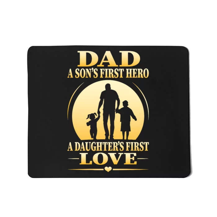 Dad A SonS First Hero A DaughterS First Love Mousepad