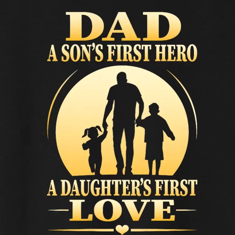 Dad A SonS First Hero A DaughterS First Love Women's Crop Top Tee