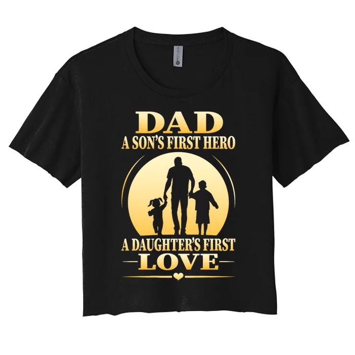 Dad A SonS First Hero A DaughterS First Love Women's Crop Top Tee