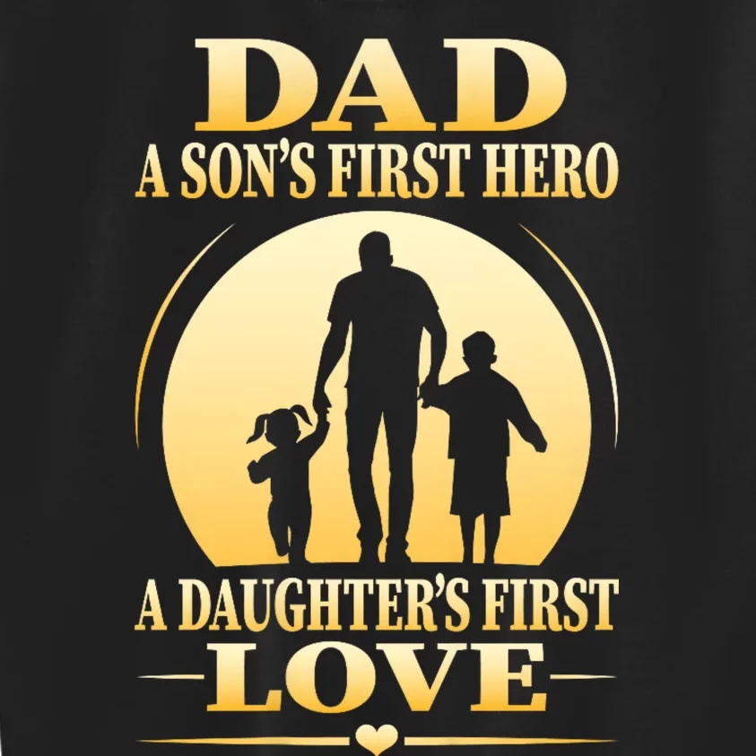 Dad A SonS First Hero A DaughterS First Love Kids Sweatshirt