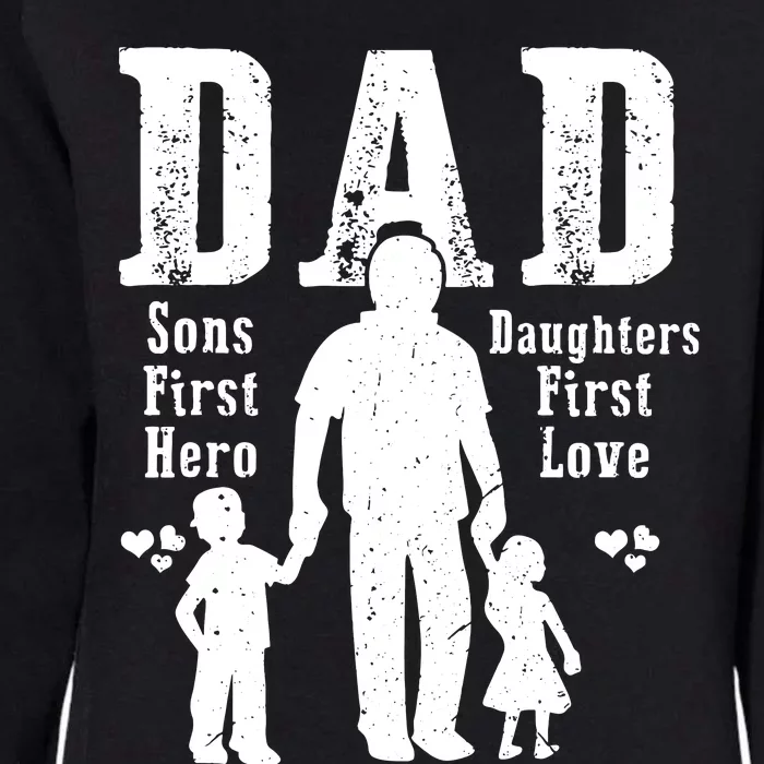 Dad A Sons First Hero A Daughters First Love Daddy Papa Pops Womens California Wash Sweatshirt