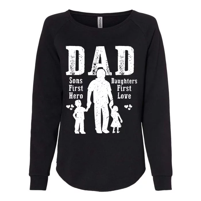 Dad A Sons First Hero A Daughters First Love Daddy Papa Pops Womens California Wash Sweatshirt