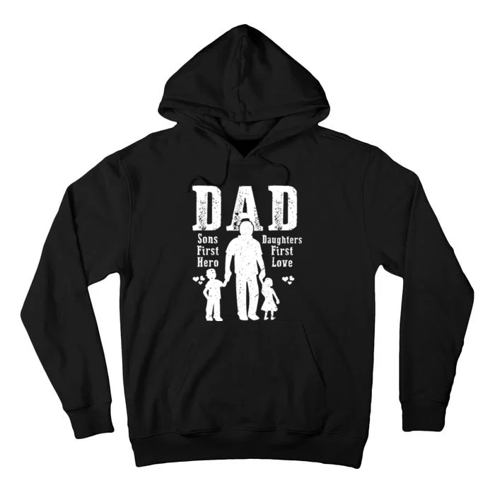 Dad A Sons First Hero A Daughters First Love Daddy Papa Pops Tall Hoodie