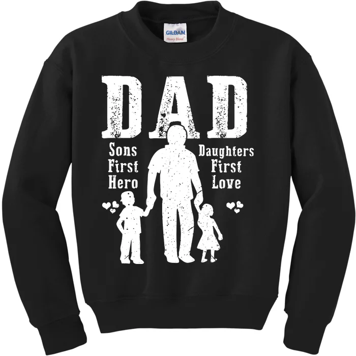 Dad A Sons First Hero A Daughters First Love Daddy Papa Pops Kids Sweatshirt