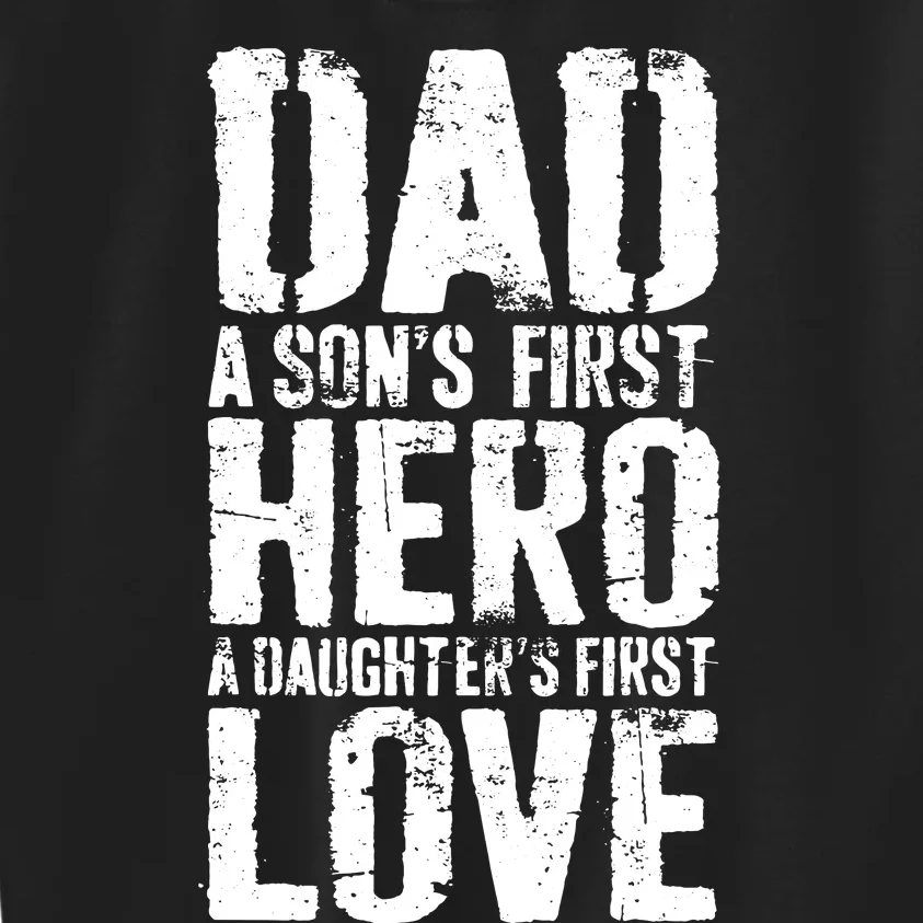 Dad A Sons First Hero A Daughters First Love Hero A Daughters First Love Kids Sweatshirt