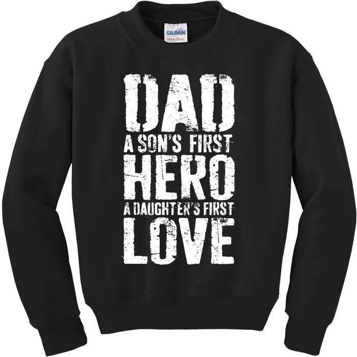 Dad A Sons First Hero A Daughters First Love Hero A Daughters First Love Kids Sweatshirt