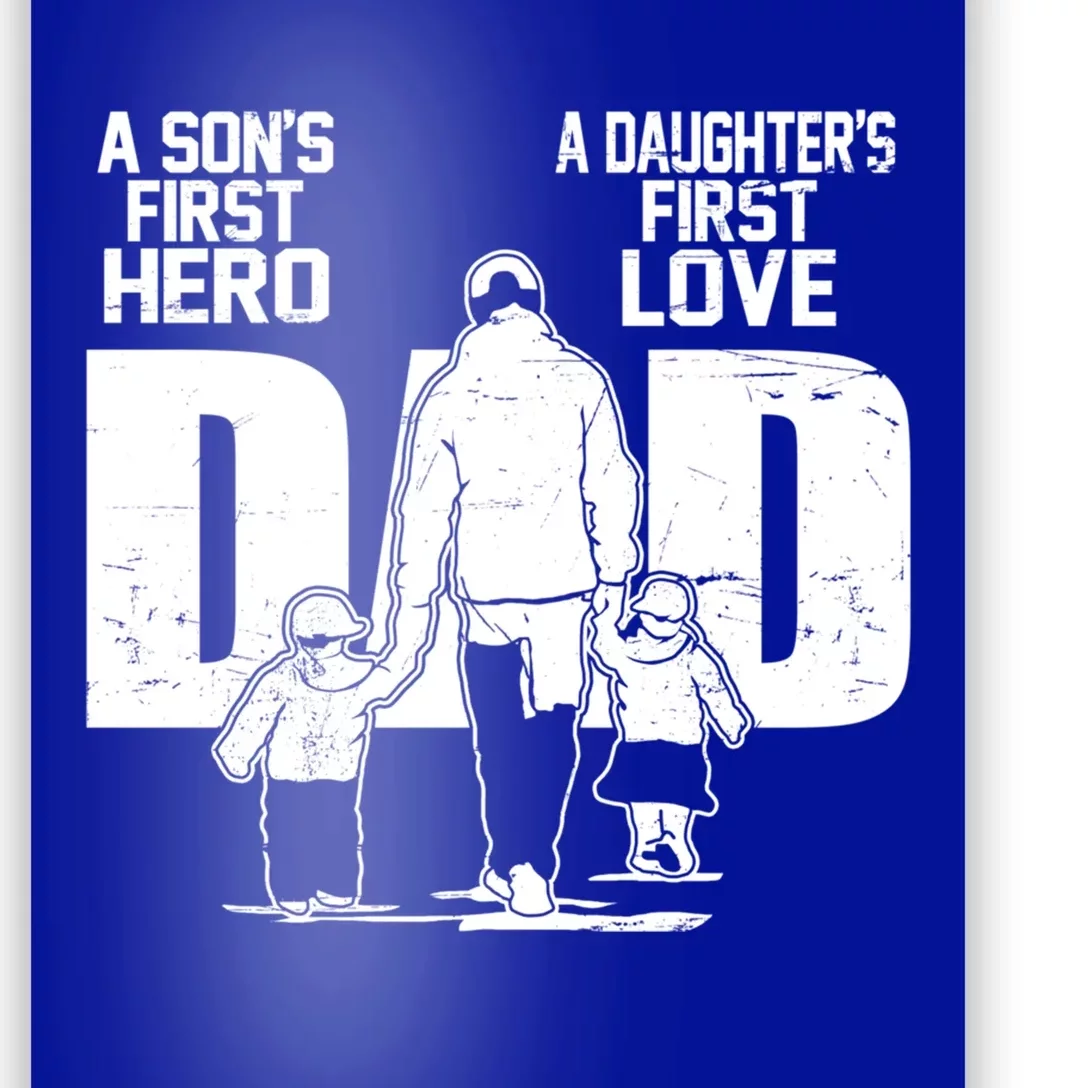 Dad A Sons First Hero Daughters First Love FatherS Day Gift Meaningful Gift Poster