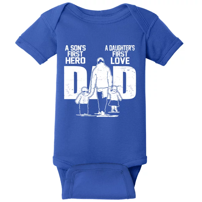 Dad A Sons First Hero Daughters First Love FatherS Day Gift Meaningful Gift Baby Bodysuit