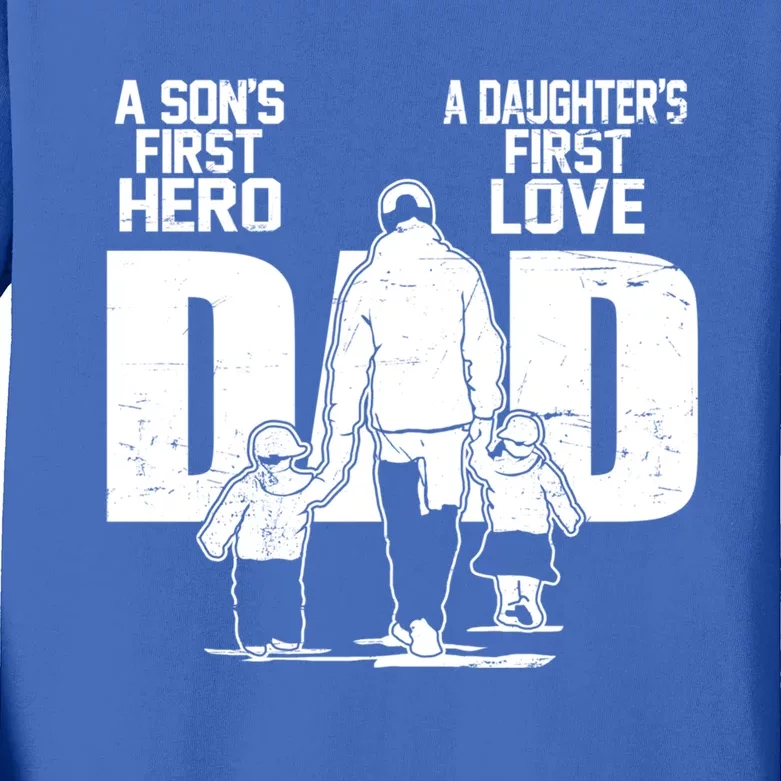 Dad A Sons First Hero Daughters First Love FatherS Day Gift Meaningful Gift Kids Long Sleeve Shirt