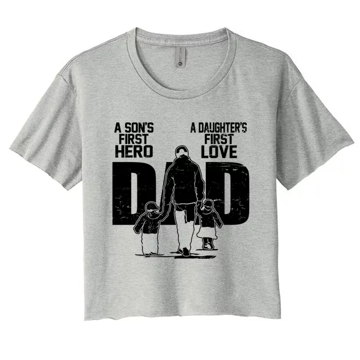 Dad A Sons First Hero Daughters First Love FatherS Day Gift Meaningful Gift Women's Crop Top Tee