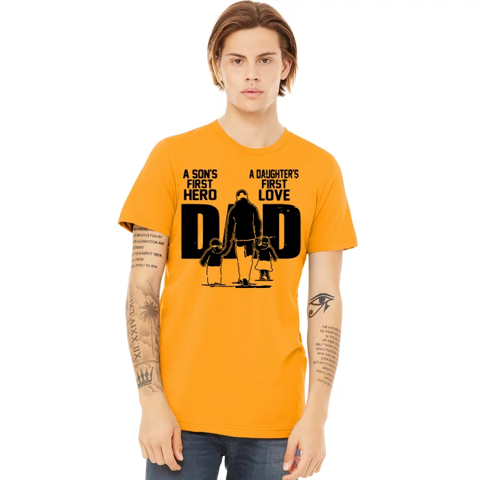 Dad A Sons First Hero Daughters First Love Fathers Day Gift Premium T-Shirt