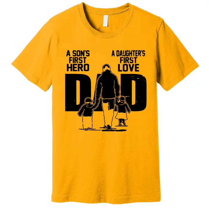 Dad A Sons First Hero Daughters First Love Fathers Day Gift Premium T-Shirt