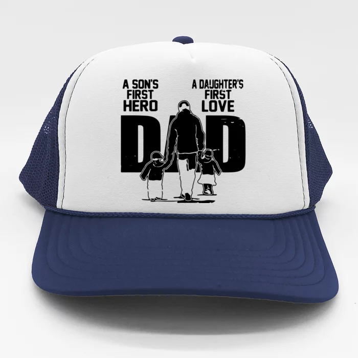 Dad A Sons First Hero Daughters First Love Fathers Day Gift Trucker Hat