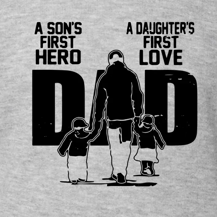 Dad A Sons First Hero Daughters First Love Fathers Day Gift Toddler Sweatshirt