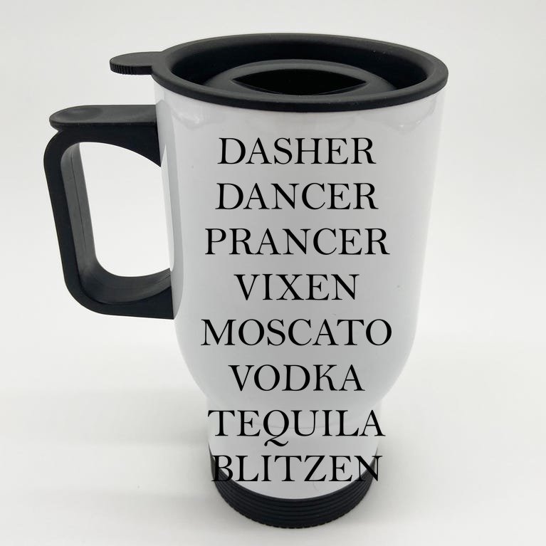 Dasher Dancer Prancer Vixen Moscato Vodka Tequila Blitzen Christmas Stainless Steel Travel Mug