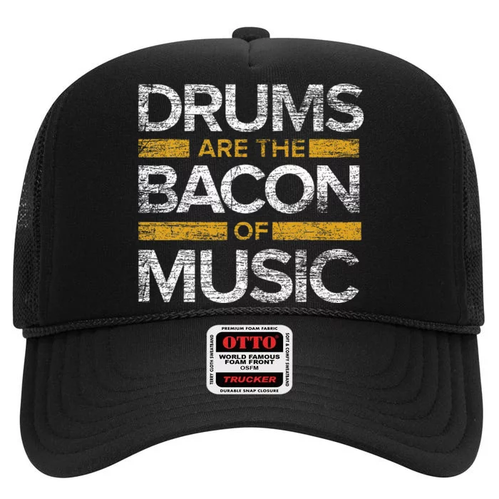 Drums Are The Bacon Of Music Drummer Drums High Crown Mesh Trucker Hat