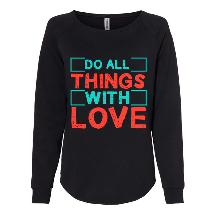 Do All Things With Love Womens California Wash Sweatshirt