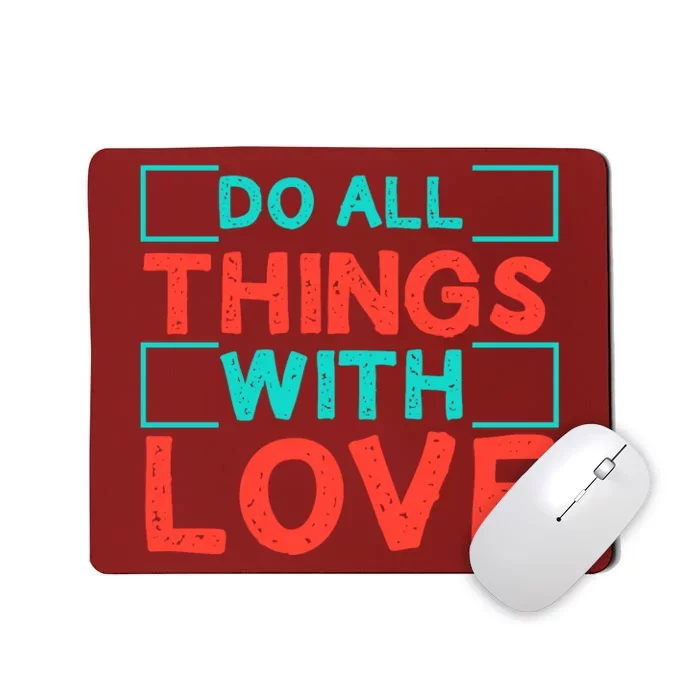 Do All Things With Love Mousepad