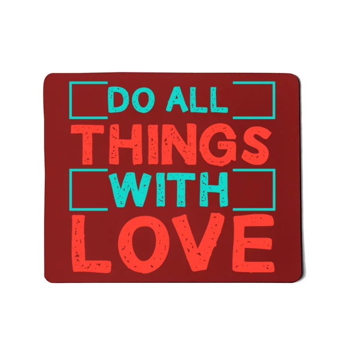 Do All Things With Love Mousepad