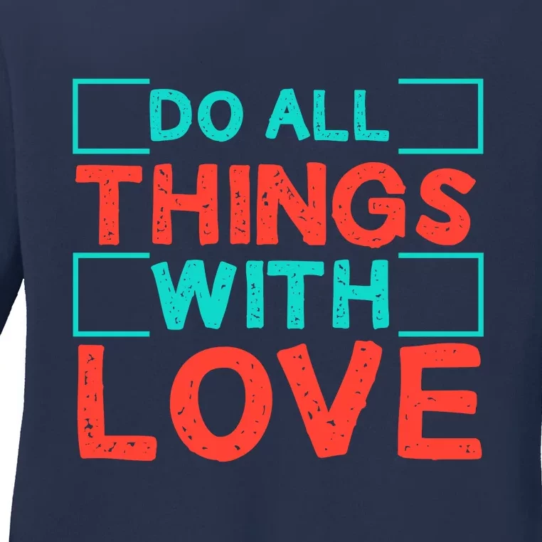 Do All Things With Love Ladies Long Sleeve Shirt