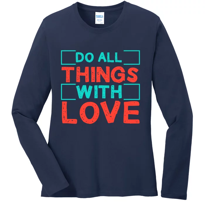 Do All Things With Love Ladies Long Sleeve Shirt