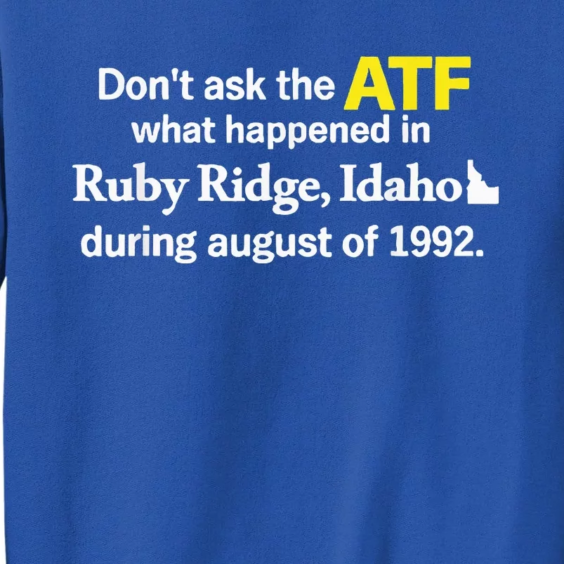 DonT Ask The Atf What Happened In Ruby Ridge Sweatshirt