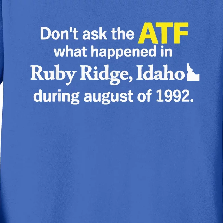 DonT Ask The Atf What Happened In Ruby Ridge Kids Long Sleeve Shirt