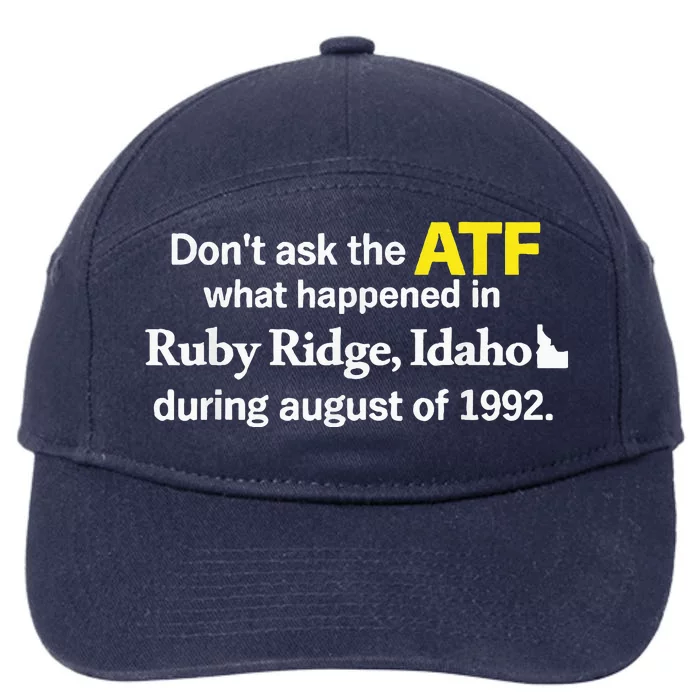 DonT Ask The Atf What Happened In Ruby Ridge 7-Panel Snapback Hat