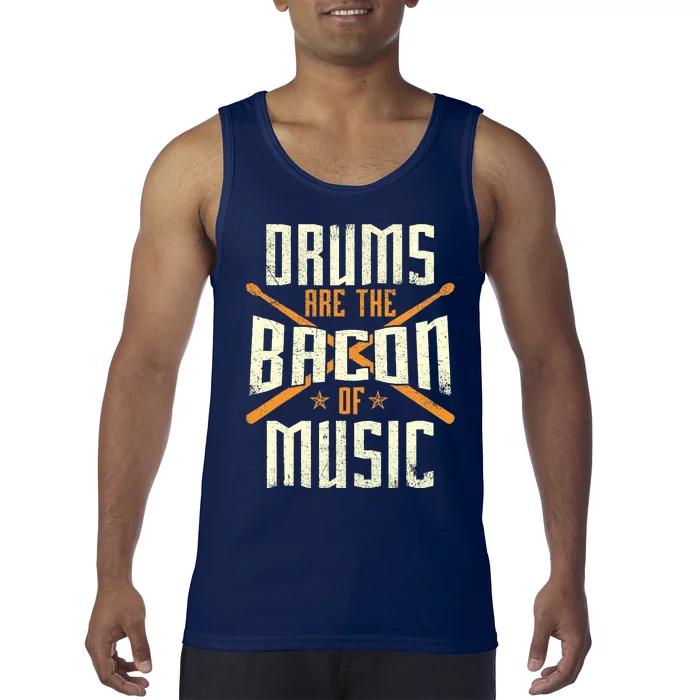 Drums Are The Bacon Of Music - Drumming Drummer Music Lover Tank Top