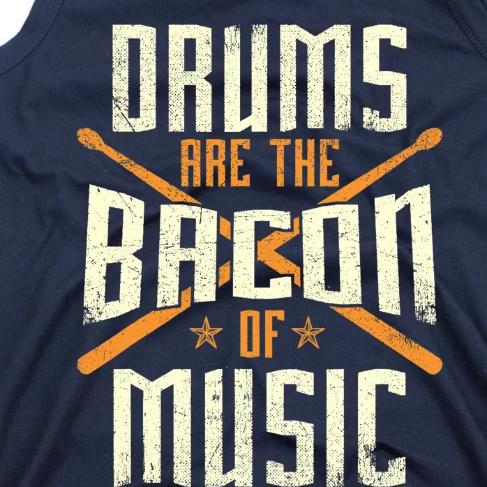 Drums Are The Bacon Of Music - Drumming Drummer Music Lover Tank Top