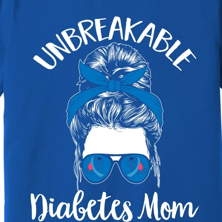 Diabetes Awareness T1d Warrior Unbreakable Diabetes Mom Gift Premium T-Shirt