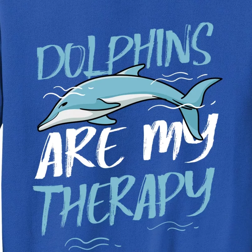 Dolphins As Therapy Cute Dolphin Wildlife Sea Animal Gift Tall Sweatshirt