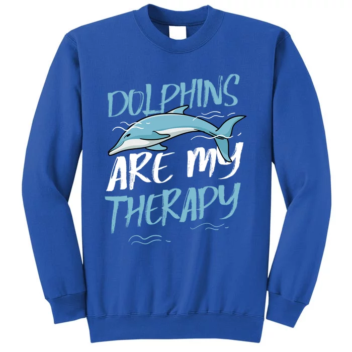 Dolphins As Therapy Cute Dolphin Wildlife Sea Animal Gift Tall Sweatshirt