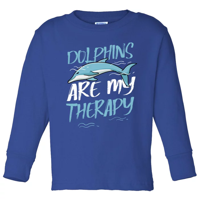 Dolphins As Therapy Cute Dolphin Wildlife Sea Animal Gift Toddler Long Sleeve Shirt