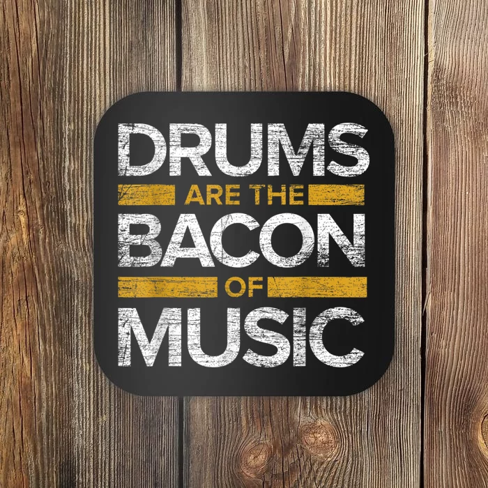 Drums Are The Bacon Of Music Drummer Drums Coaster