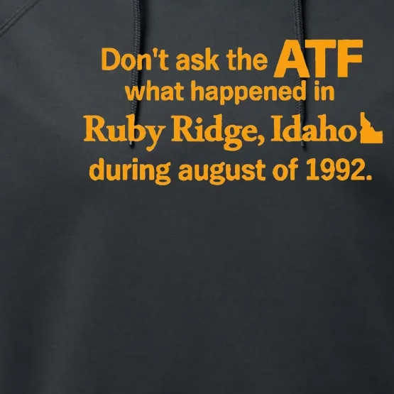 DonT Ask The Atf What Happened In Ruby Ridge Idaho Performance Fleece Hoodie