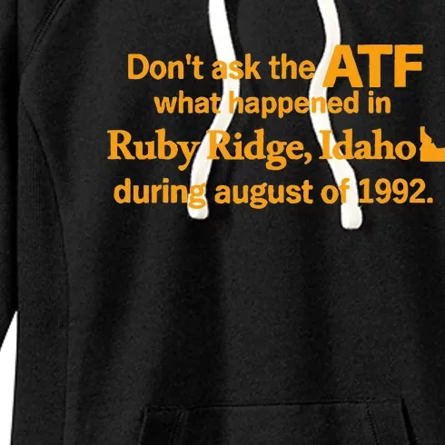 DonT Ask The Atf What Happened In Ruby Ridge Idaho Women's Fleece Hoodie