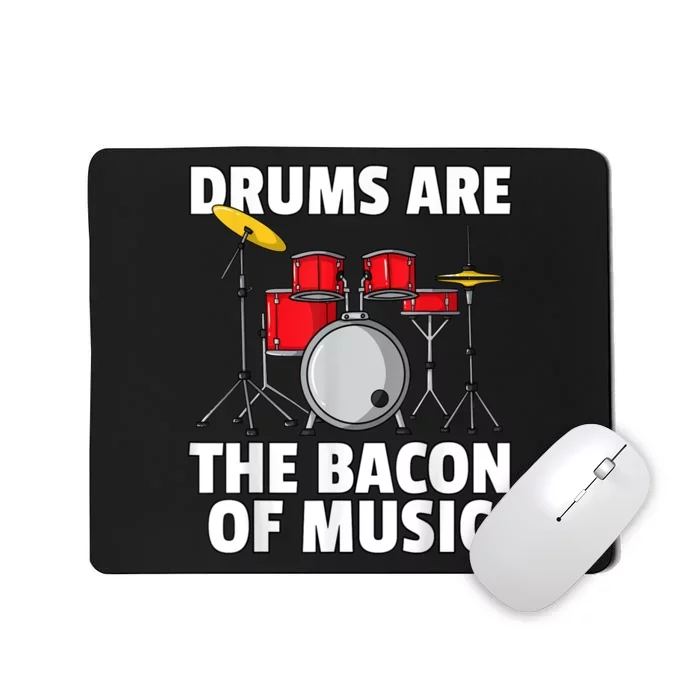 Drums Are The Bacon Of Music Drumming Drummer Player Mousepad