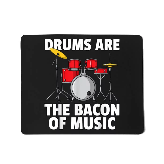 Drums Are The Bacon Of Music Drumming Drummer Player Mousepad