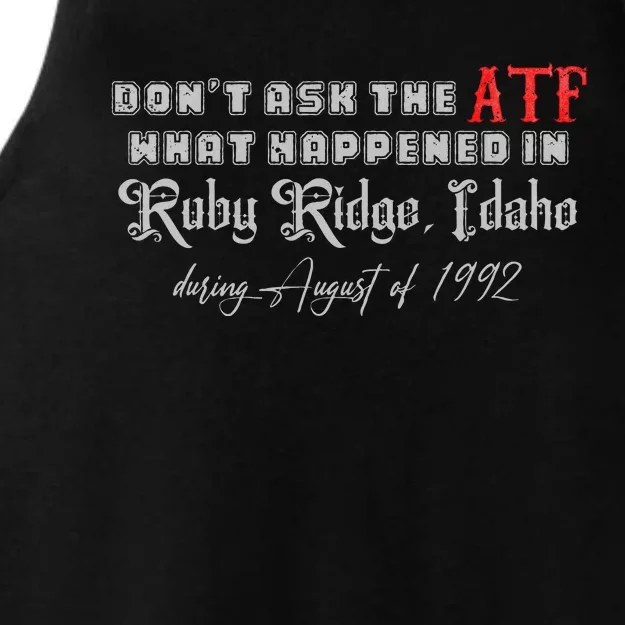 DonT Ask The Atf What Happened In Ruby Ridge Idaho Ladies Tri-Blend Wicking Tank