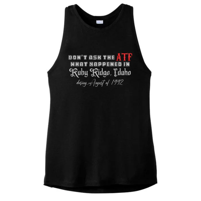 DonT Ask The Atf What Happened In Ruby Ridge Idaho Ladies Tri-Blend Wicking Tank