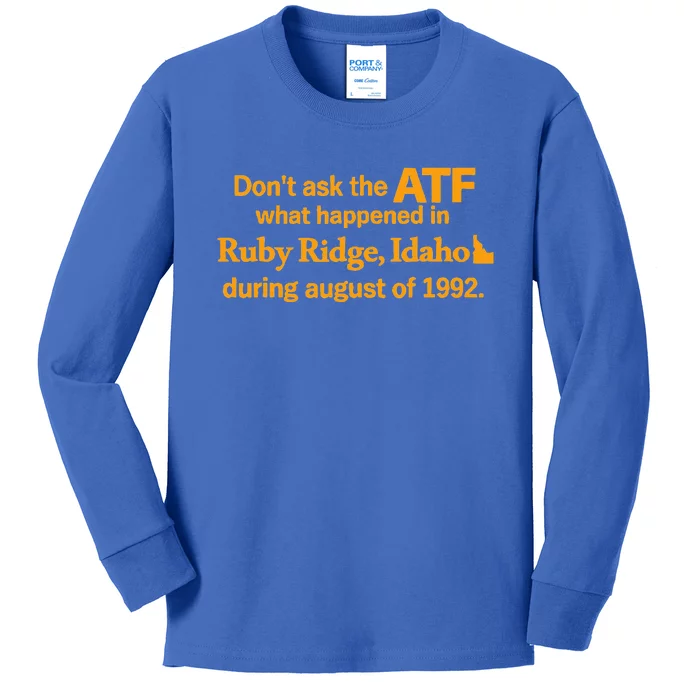 Dont Ask The Atf What Happened In Ruby Ridge Idaho Kids Long Sleeve Shirt