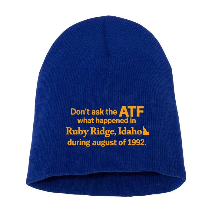 Dont Ask The Atf What Happened In Ruby Ridge Idaho Short Acrylic Beanie