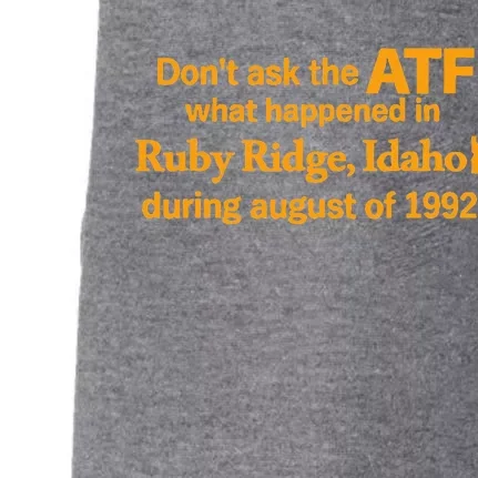 Dont Ask The Atf What Happened In Ruby Ridge Idaho Doggie 3-End Fleece Hoodie