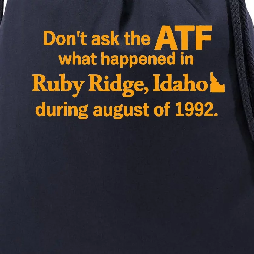 Dont Ask The Atf What Happened In Ruby Ridge Idaho Drawstring Bag