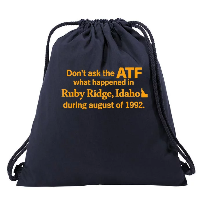 Dont Ask The Atf What Happened In Ruby Ridge Idaho Drawstring Bag