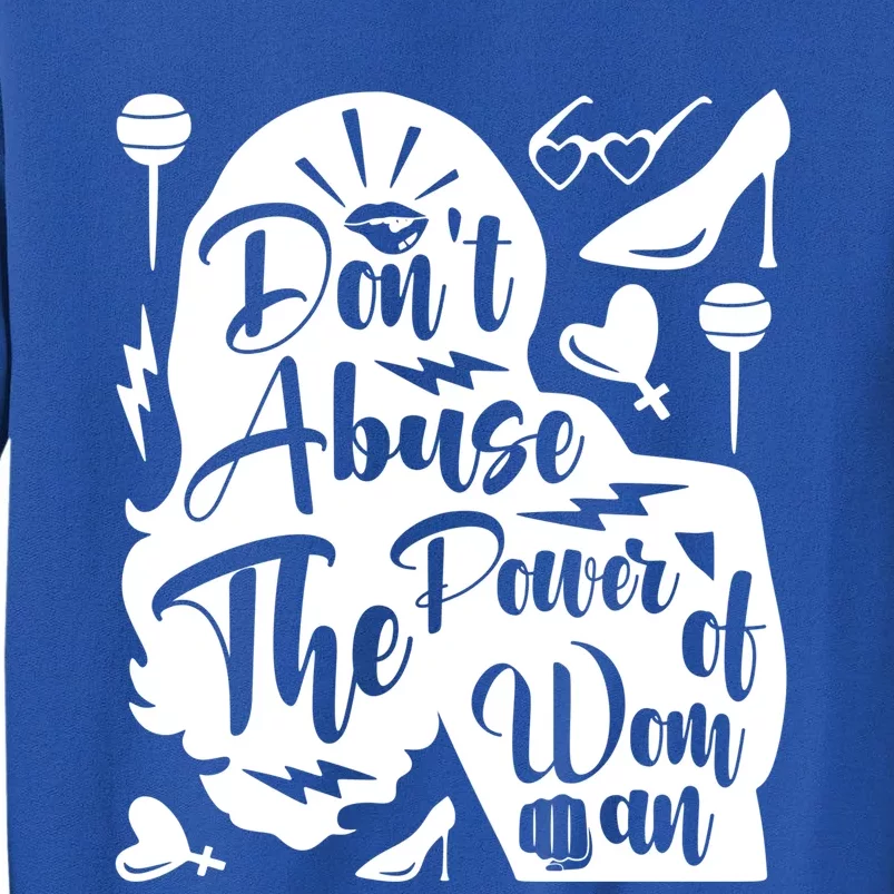 Don't Abuse The Power Of Gift Tall Sweatshirt