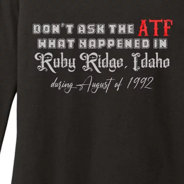 DonT Ask The Atf What Happened In Ruby Ridge Idaho Womens CVC Long Sleeve Shirt