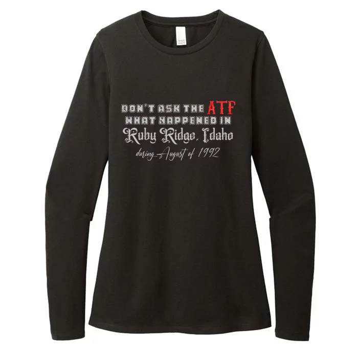 DonT Ask The Atf What Happened In Ruby Ridge Idaho Womens CVC Long Sleeve Shirt