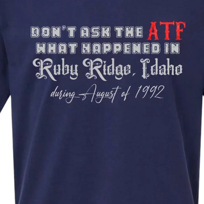 DonT Ask The Atf What Happened In Ruby Ridge Idaho Sueded Cloud Jersey T-Shirt